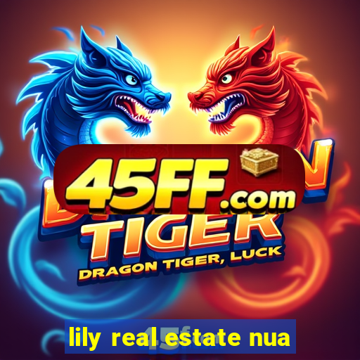 lily real estate nua